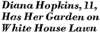 Diana Hopkins, 11, Has Her Garden on White House Lawn